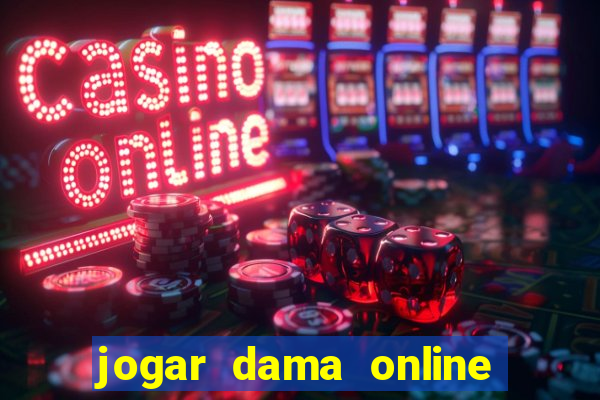 jogar dama online valendo dinheiro